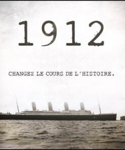 1912, Changez le cours de l'histoire