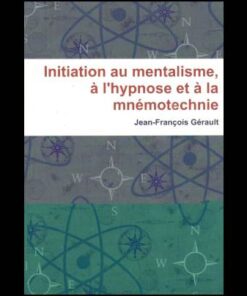Initiation au mentalisme, à l'hypnose et à la mnémotechnie