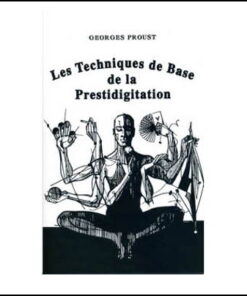 Les techniques de base de la prestidigitation - Georges Proust