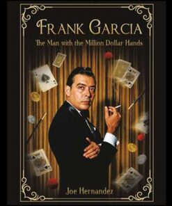 6755-Frank-Garcia-The-Man-with-the-Million-Dollar-Hands-Frank-Garcia-Joe-Hernandez